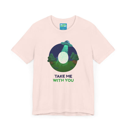 Funny UFO Sci-Fi T-Shirt Take Me With You | We Love Sci-Fi