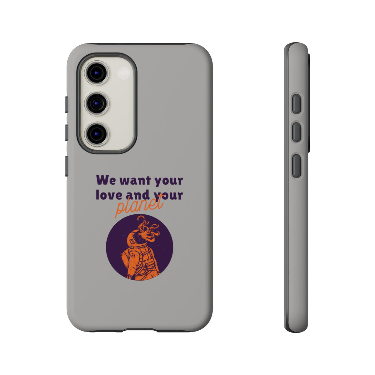 We Want Your Love And Your Planet Sci-Fi Tough Samsung Galaxy Mobile Cases-welovescifi.net