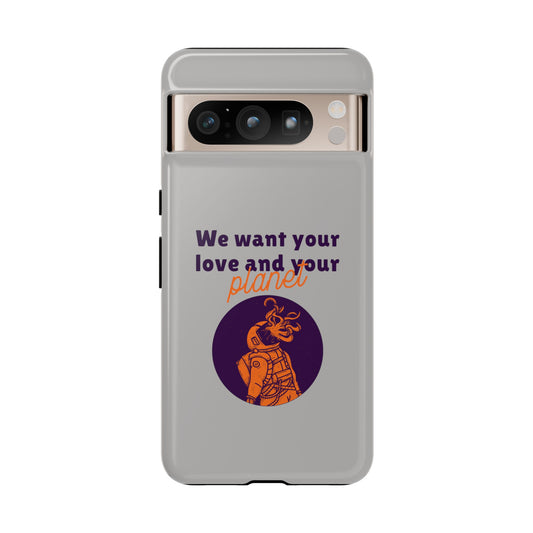 We Want Your Love And Your Planet Sci-Fi Tough Google Pixel Mobile Cases-welovescifi.net