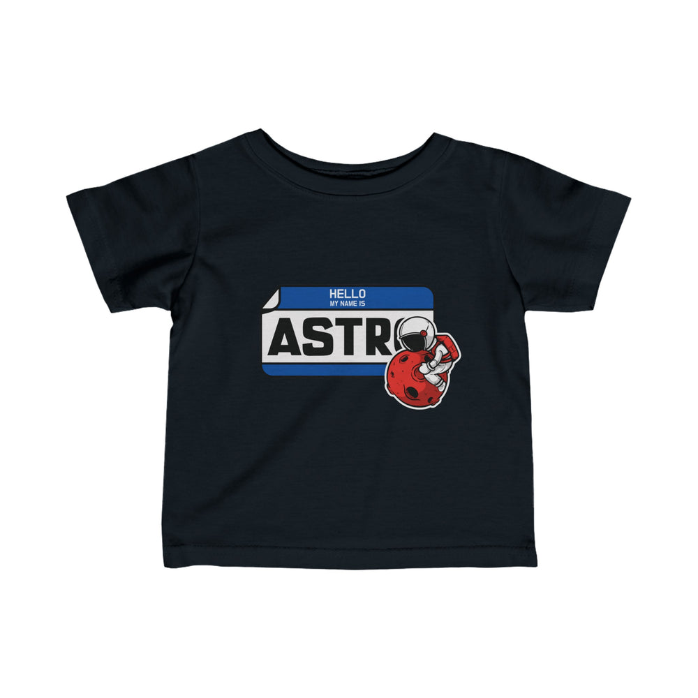 Funny Astronaut Infant Tee My Name is Astro We Love Sci-Fi