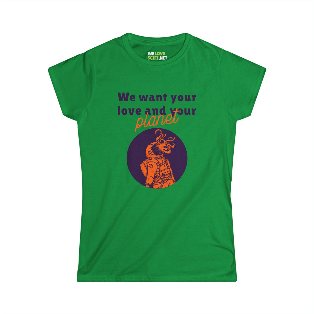 We Want Your Love And Your Planet Funny Alien Woman's Tee-welovescifi.net