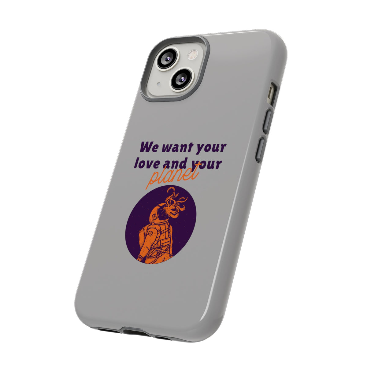 We Want Your Love And Your Planet Sci-Fi Tough iPhone Mobile Cases-welovescifi.net