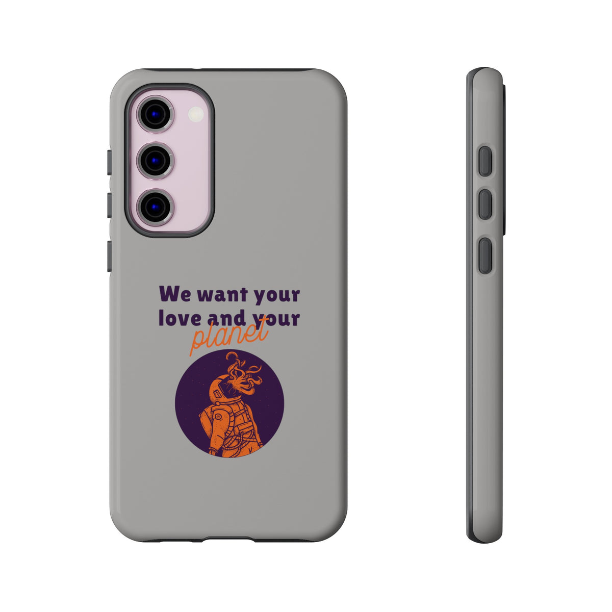 We Want Your Love And Your Planet Sci-Fi Tough Samsung Galaxy Mobile Cases-welovescifi.net