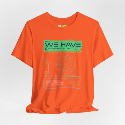 We Have Never Been Alone Sci-Fi T-Shirt-welovescifi.net