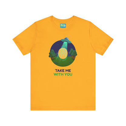 Funny UFO Sci-Fi T-Shirt Take Me With You | We Love Sci-Fi