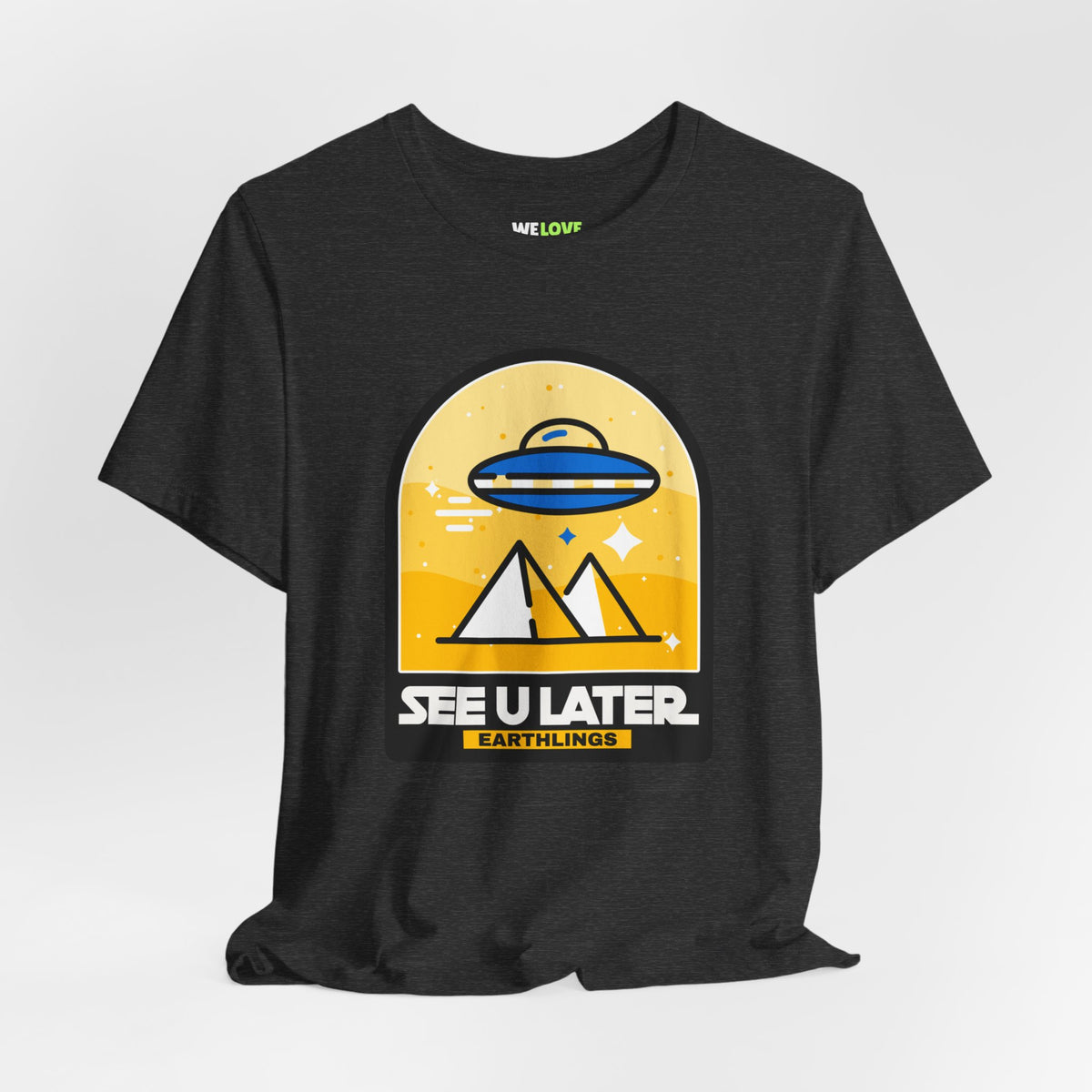 See You Later Earthlings UFO Sci-Fi T-Shirt We Love Sci-Fi