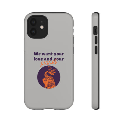 We Want Your Love And Your Planet Sci-Fi Tough iPhone Mobile Cases-welovescifi.net