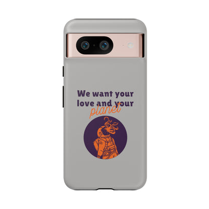 We Want Your Love And Your Planet Sci-Fi Tough Google Pixel Mobile Cases-welovescifi.net