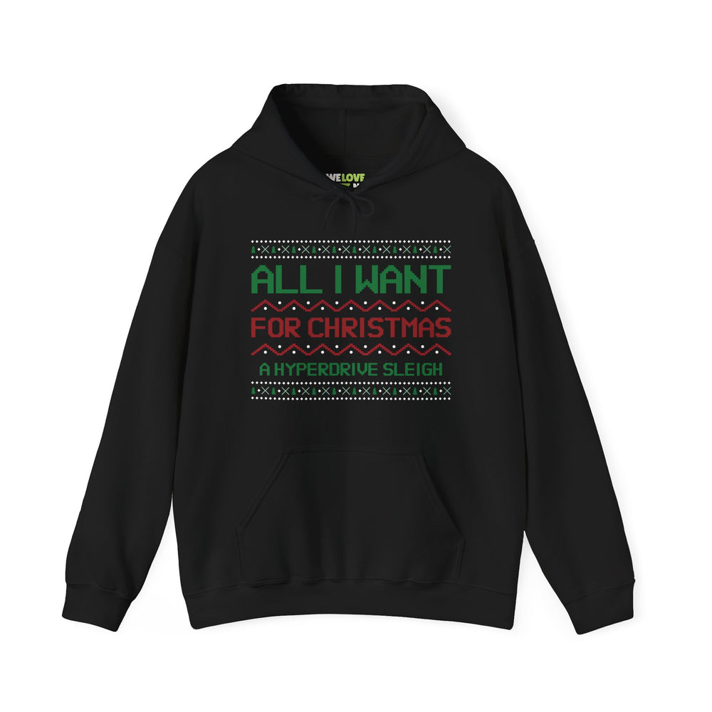 All I Want For Christmas Is A Hyperdrive Sleigh Unisex Hoodie-welovescifi.net