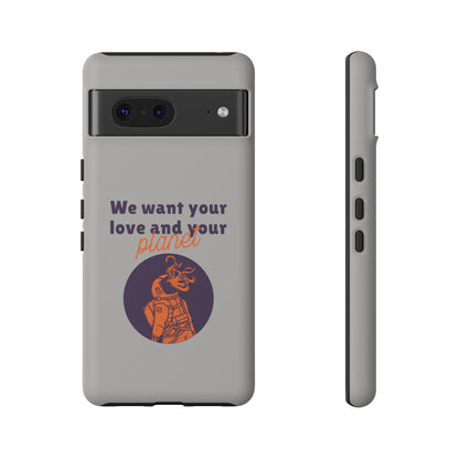 We Want Your Love And Your Planet Sci-Fi Tough Google Pixel Mobile Cases-welovescifi.net