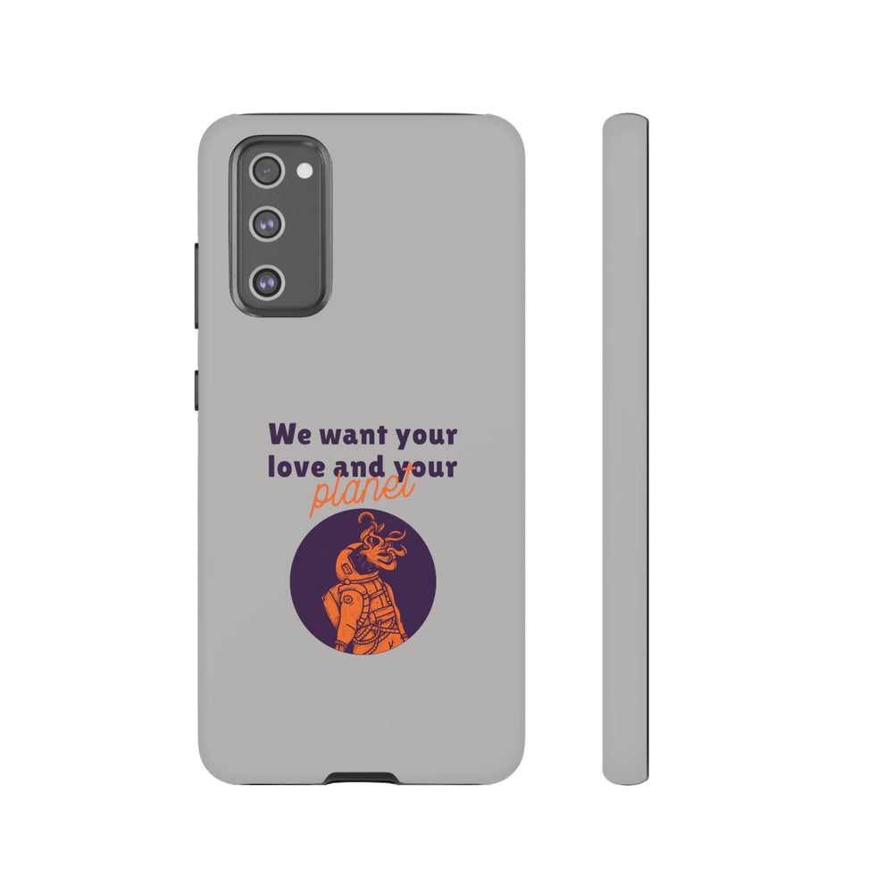 We Want Your Love And Your Planet Sci-Fi Tough Samsung Galaxy Mobile Cases-welovescifi.net