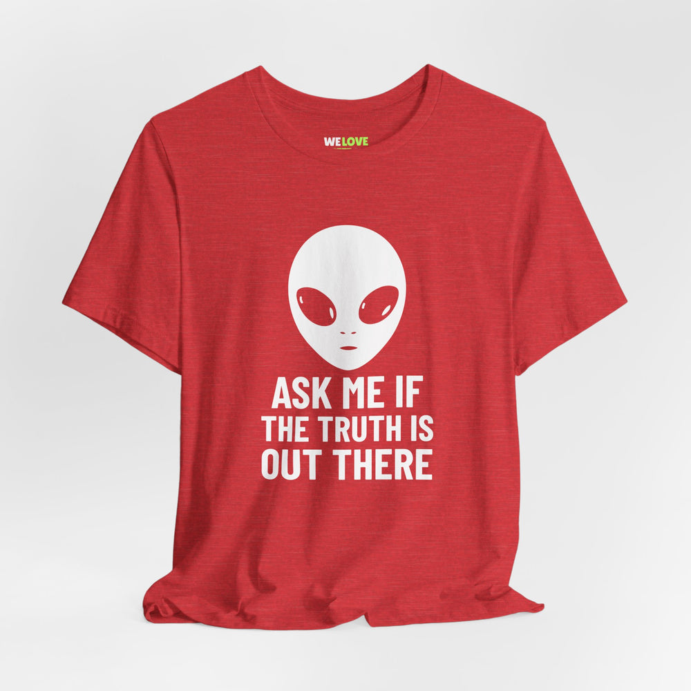 Ask Me If Truth Is Out There UFO Sci-Fi T-Shirt-welovescifi