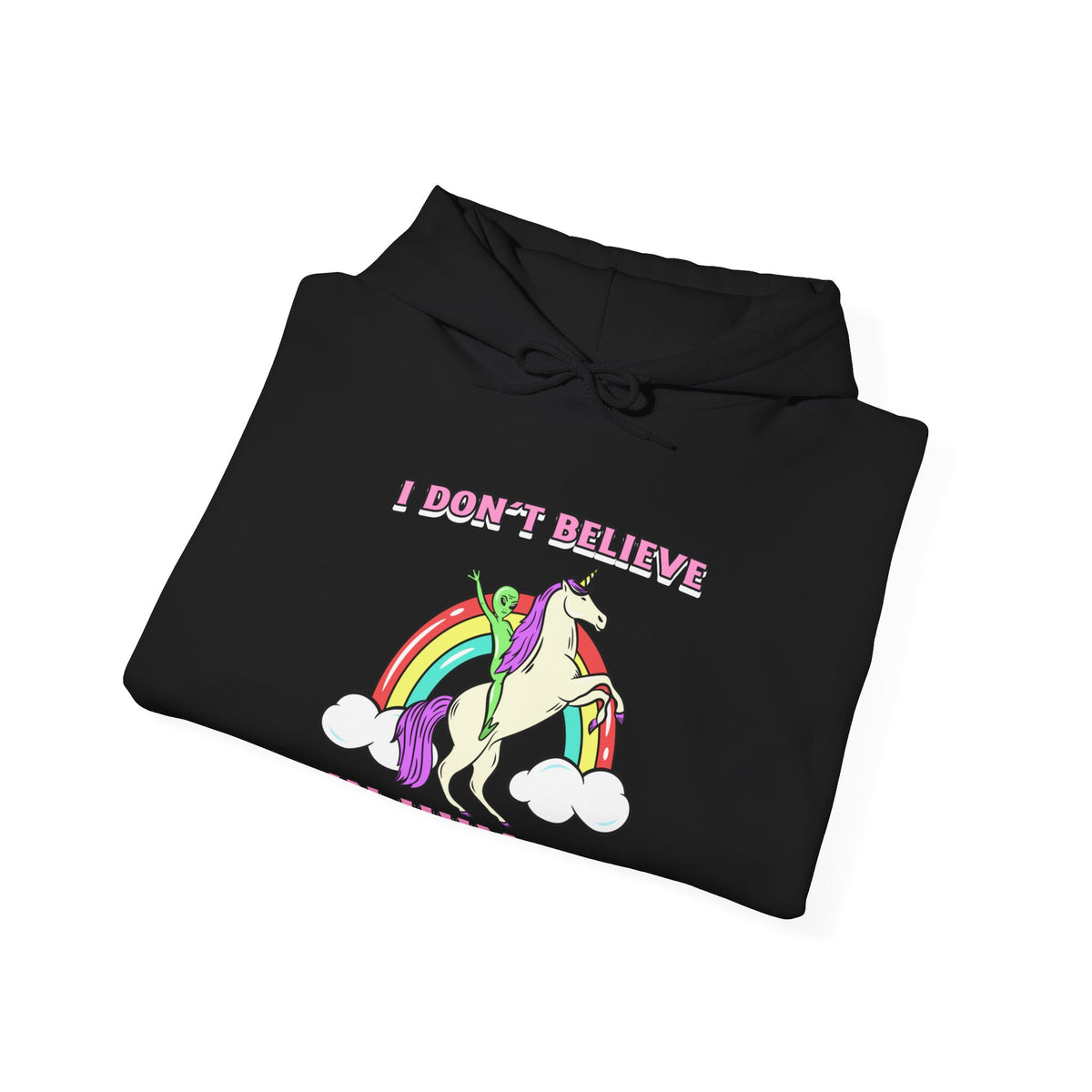 Funny Unicorn Hoodie: I Don't Believe in Humans Sci-Fi Alien