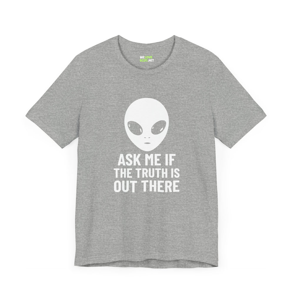 Ask Me If Truth Is Out There UFO Sci-Fi T-Shirt-welovescifi