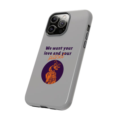 We Want Your Love And Your Planet Sci-Fi Tough iPhone Mobile Cases-welovescifi.net