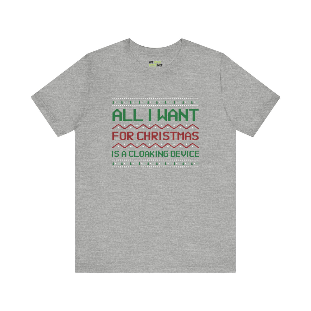 All I Want For Christmas Is A Cloaking Device Unisex Tee-welovescifi.net