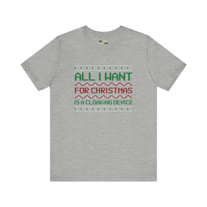 All I Want For Christmas Is A Cloaking Device Unisex Tee-welovescifi.net