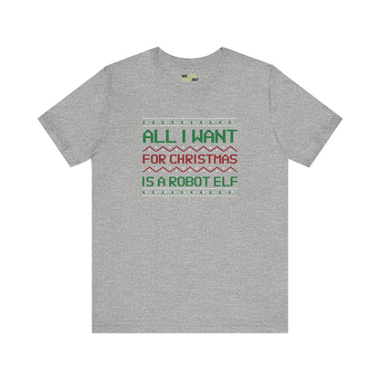 All I Want For Christmas A Robot  Elf Unisex Tee-welovescifi.net