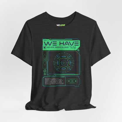 We Have Never Been Alone Sci-Fi T-Shirt-welovescifi.net