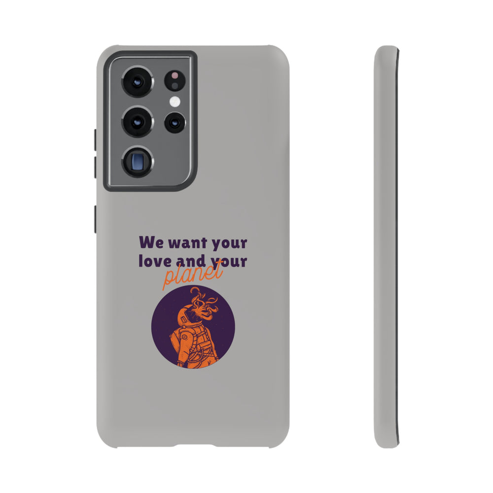 We Want Your Love And Your Planet Sci-Fi Tough Samsung Galaxy Mobile Cases-welovescifi.net