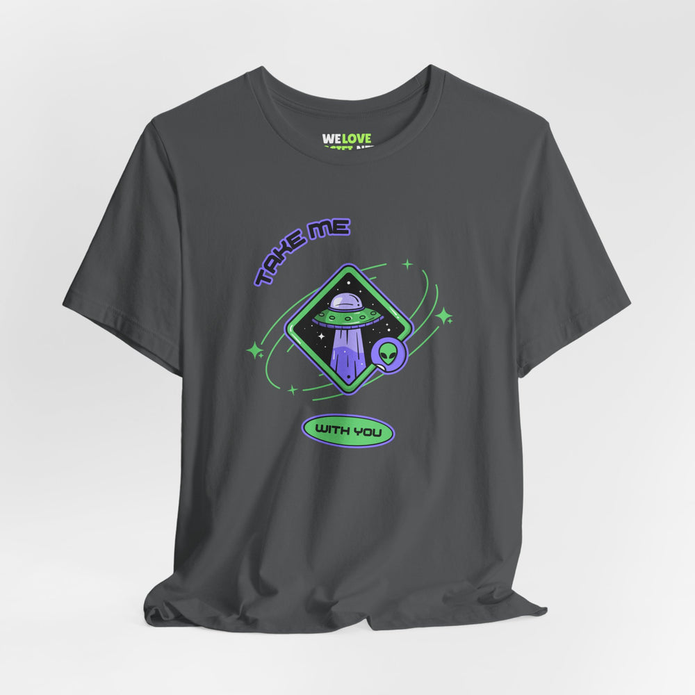 Take Me With You UFO Sci-Fi T-Shirt - WeLoveSciFi