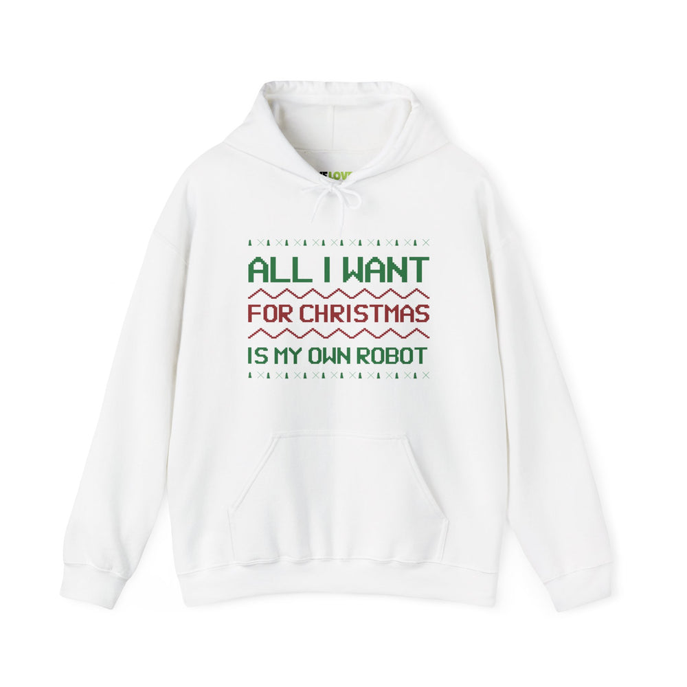 All I Want For Christmas Is My Own Robot Unisex Hoodie-welovescifi.net