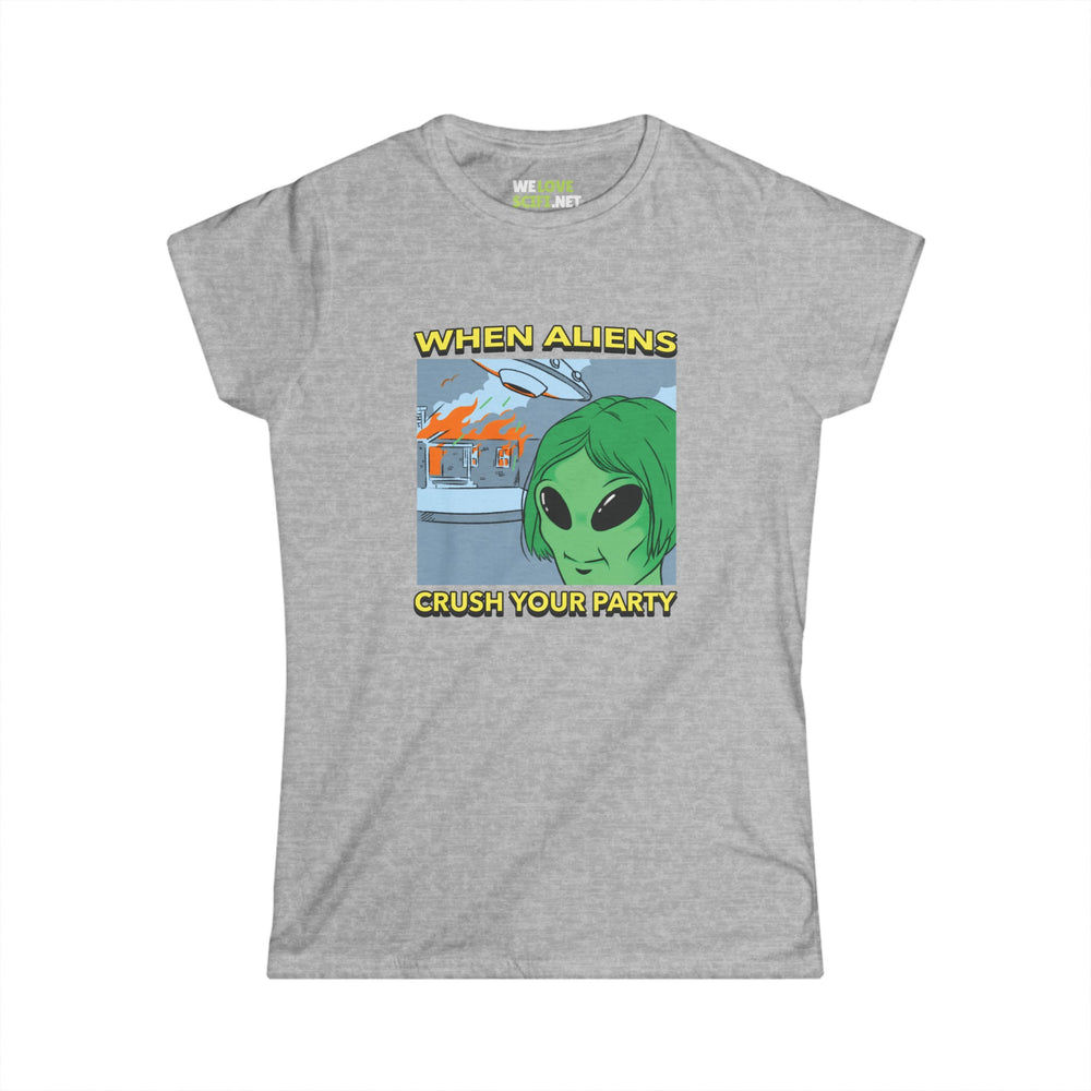 When Aliens Crush Your Party Meme Alien Woman's Tee-welovescifi.net