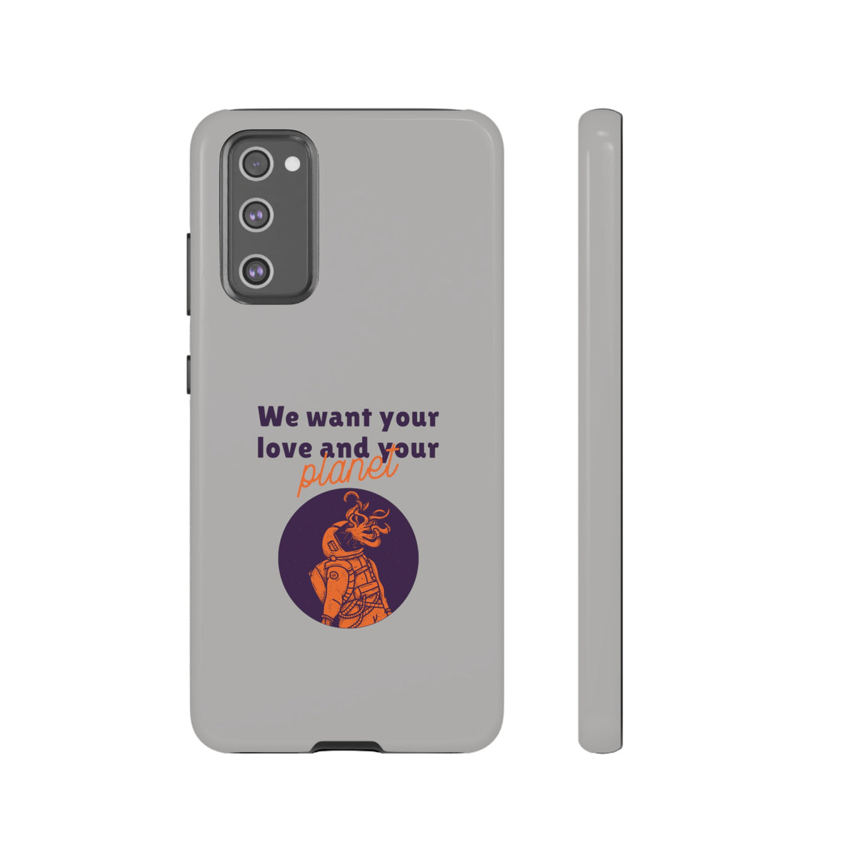 We Want Your Love And Your Planet Sci-Fi Tough Samsung Galaxy Mobile Cases-welovescifi.net