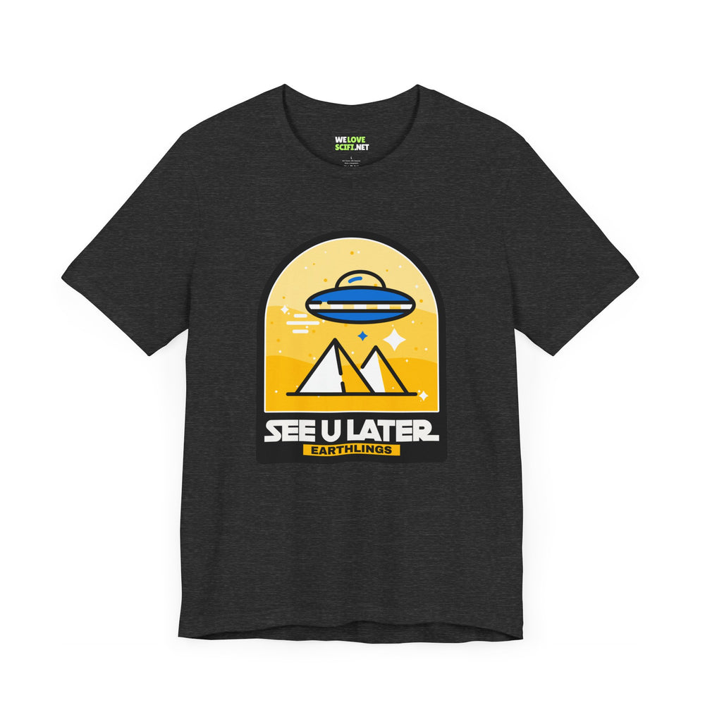 See You Later Earthlings UFO Sci-Fi T-Shirt We Love Sci-Fi