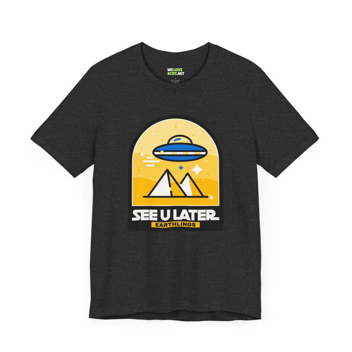 See You Later Earthlings UFO Sci-Fi T-Shirt We Love Sci-Fi