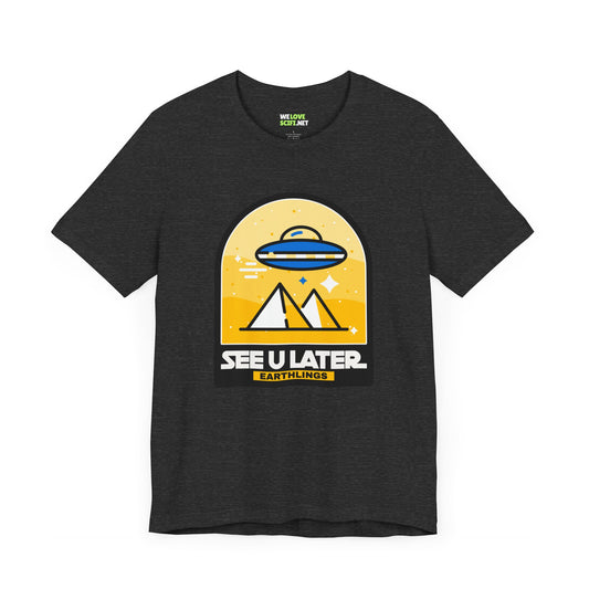 See You Later Earthlings UFO Sci-Fi T-Shirt We Love Sci-Fi