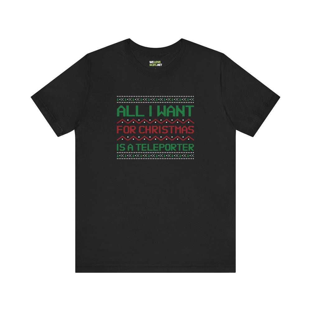 All I Want For Christmas A Teleporter Unisex Tee-welovescifi.net