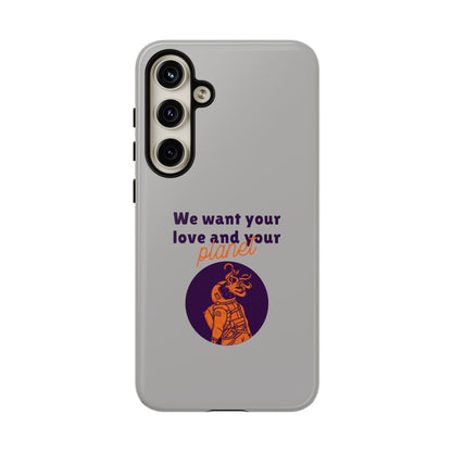 We Want Your Love And Your Planet Sci-Fi Tough Samsung Galaxy Mobile Cases-welovescifi.net