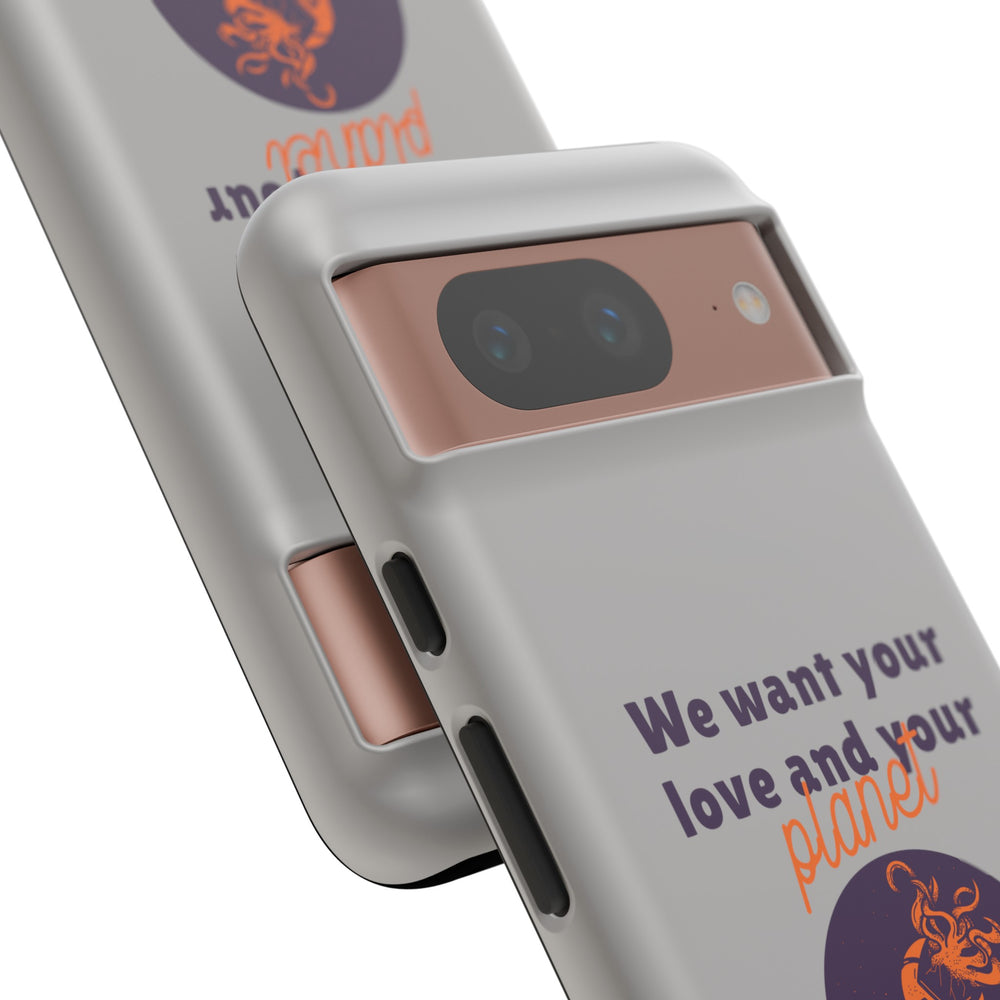 We Want Your Love And Your Planet Sci-Fi Tough Google Pixel Mobile Cases-welovescifi.net