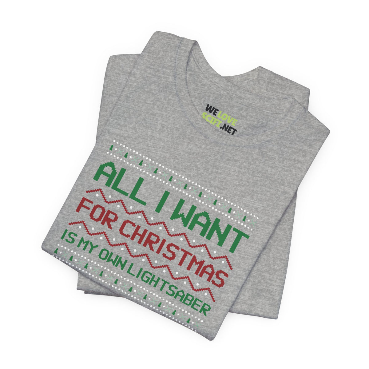 All I Want For Christmas Is My Own Lightsaber Unisex Tee-welovescifi.net