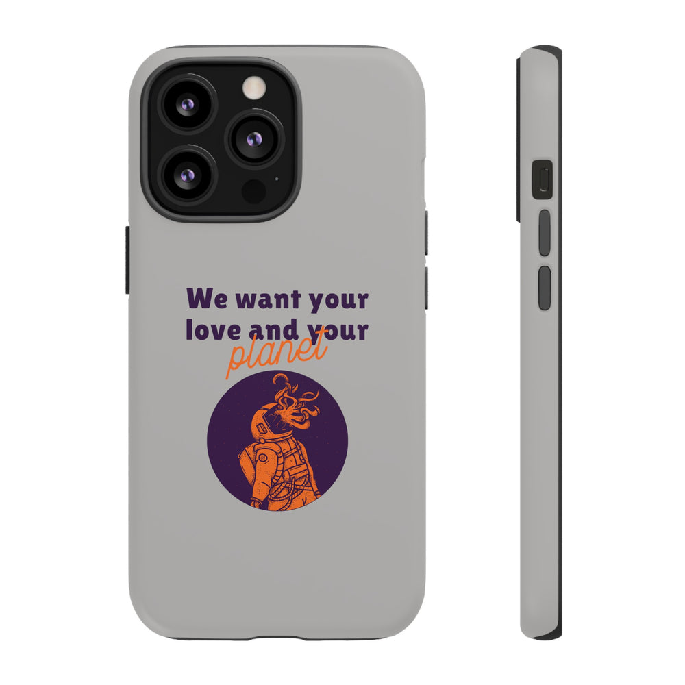 We Want Your Love And Your Planet Sci-Fi Tough iPhone Mobile Cases-welovescifi.net